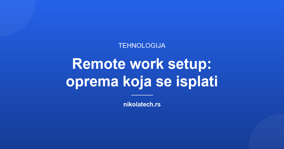 Naslovna slika teksta: Remote work setup: oprema koja se isplati